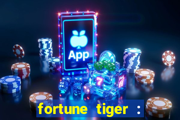 fortune tiger : jogo do tigre