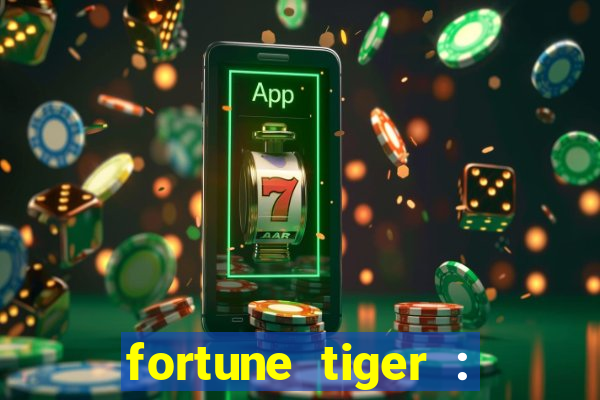 fortune tiger : jogo do tigre