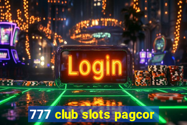 777 club slots pagcor