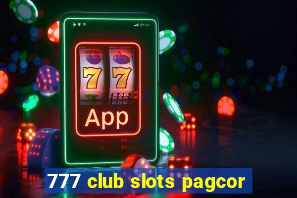 777 club slots pagcor