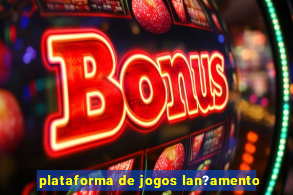 plataforma de jogos lan?amento