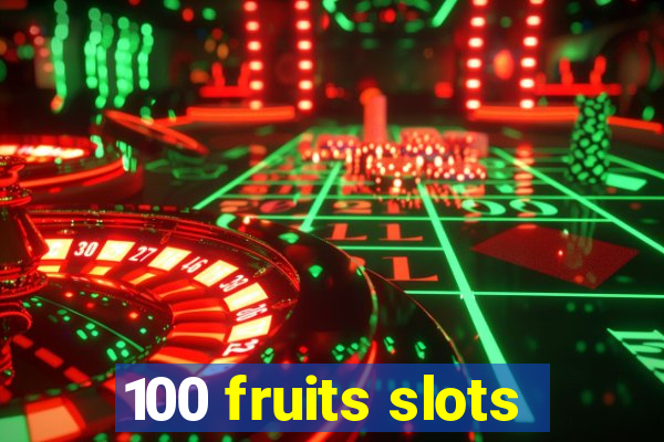 100 fruits slots