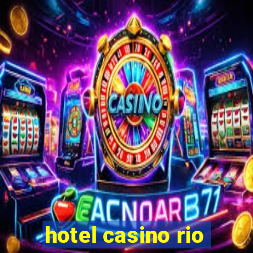 hotel casino rio