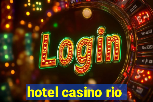 hotel casino rio