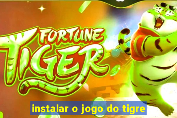 instalar o jogo do tigre