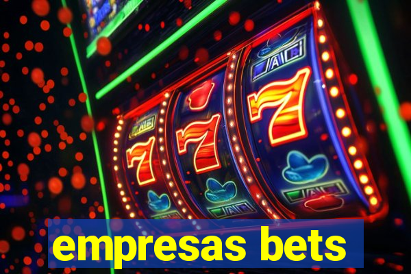 empresas bets