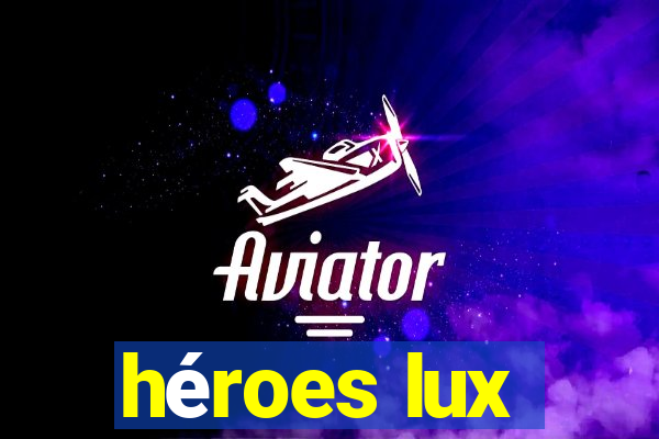 héroes lux