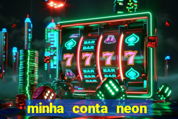 minha conta neon foi bloqueada