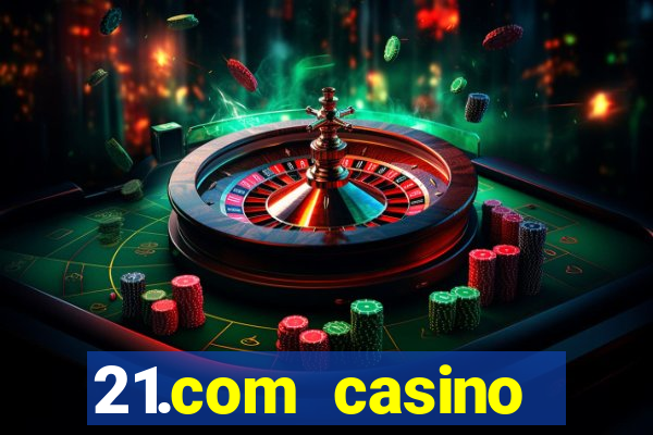 21.com casino online poker