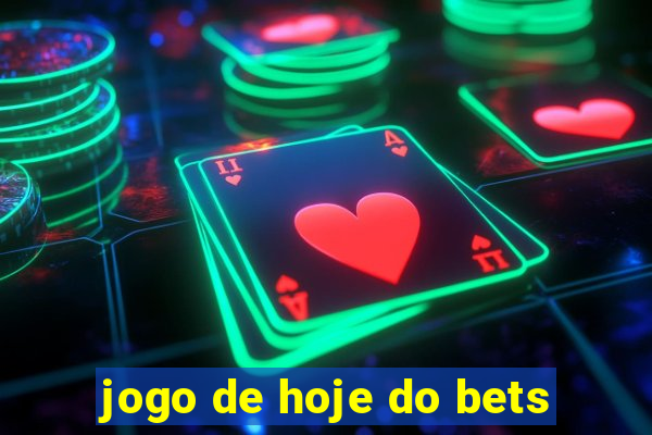 jogo de hoje do bets