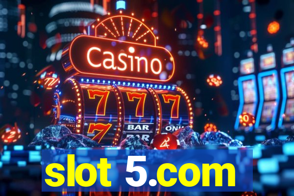 slot 5.com