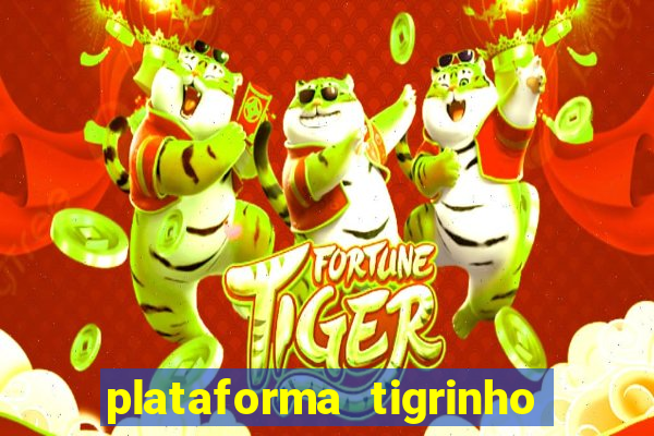 plataforma tigrinho 1 real