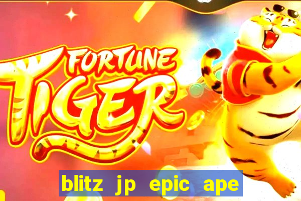 blitz jp epic ape 2 slot