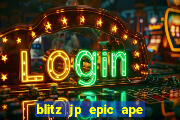 blitz jp epic ape 2 slot