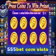 555bet com slots