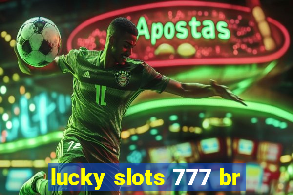 lucky slots 777 br