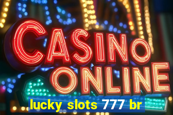 lucky slots 777 br