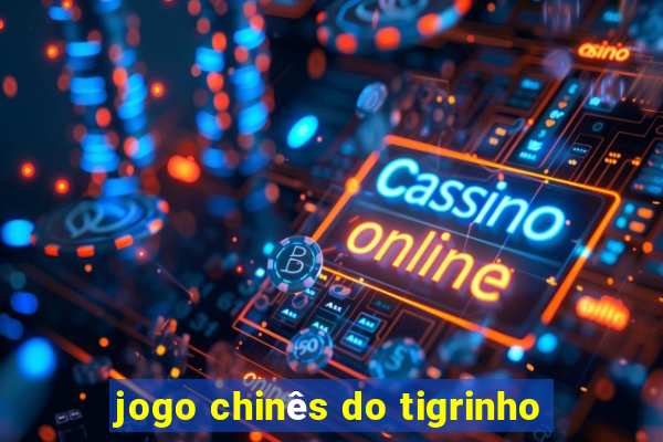 jogo chinês do tigrinho