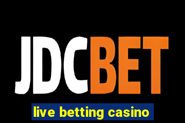 live betting casino