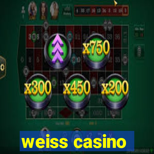 weiss casino