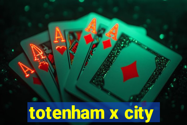 totenham x city