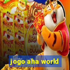 jogo aha world