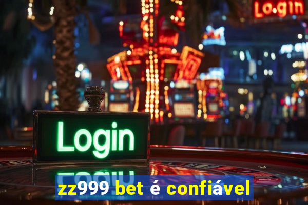 zz999 bet é confiável