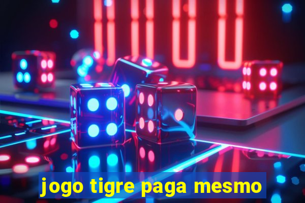 jogo tigre paga mesmo