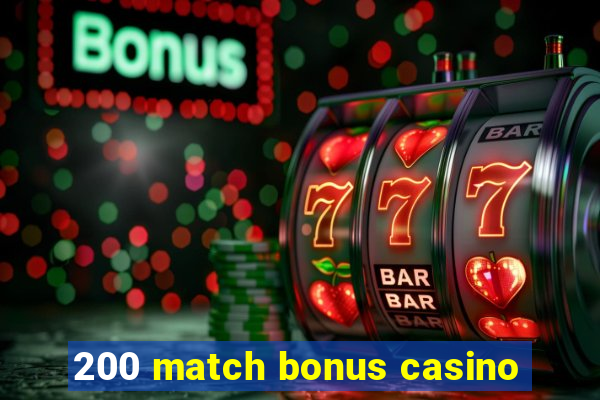 200 match bonus casino