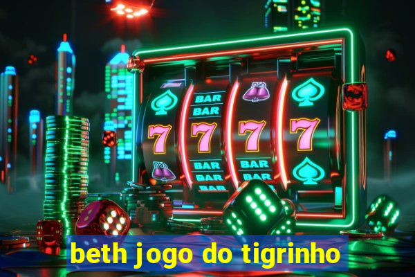 beth jogo do tigrinho