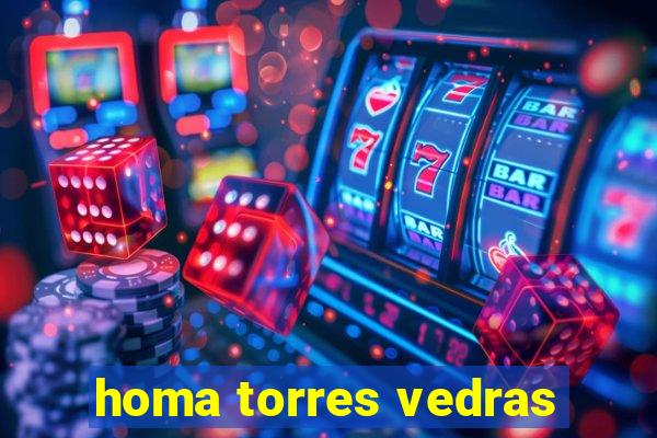 homa torres vedras