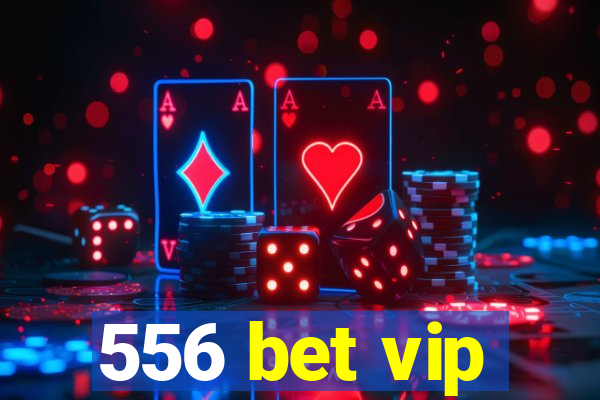 556 bet vip