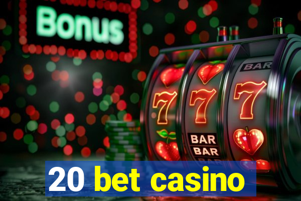 20 bet casino