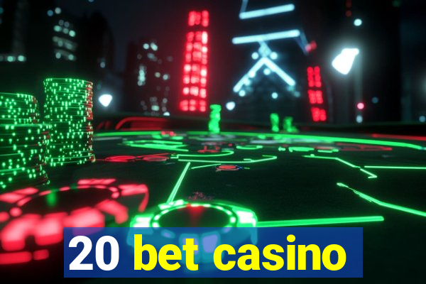 20 bet casino