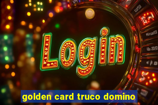 golden card truco domino