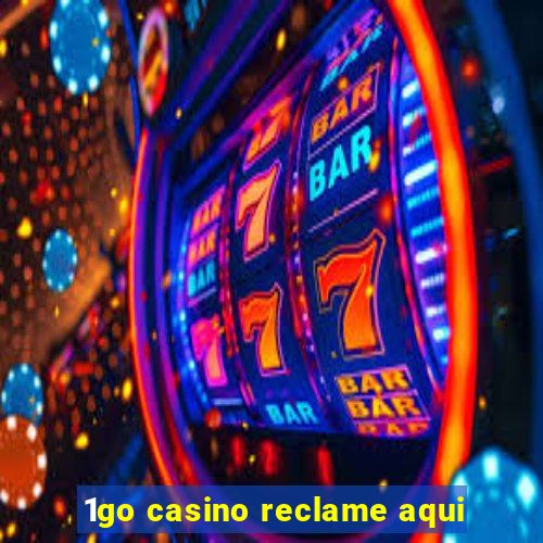 1go casino reclame aqui