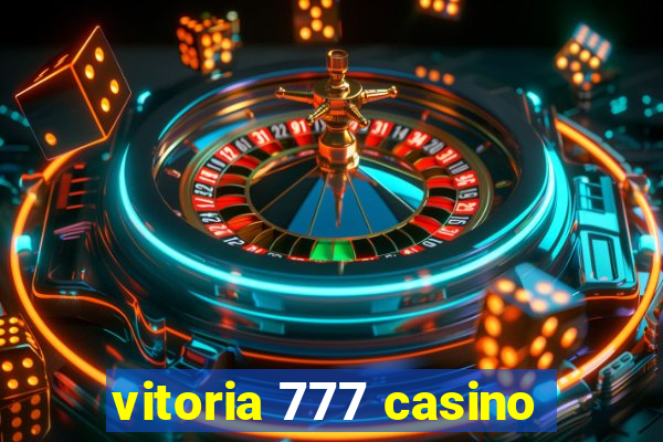 vitoria 777 casino