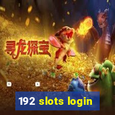 192 slots login