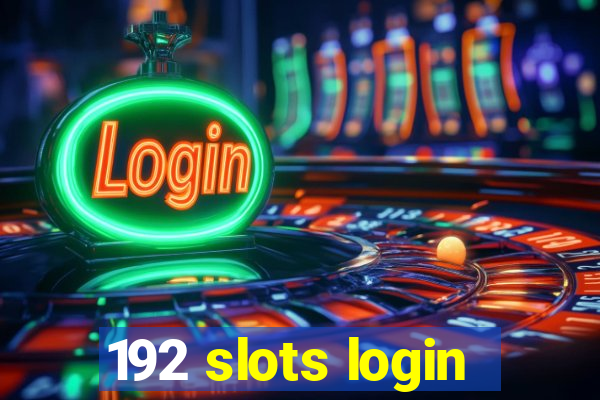 192 slots login