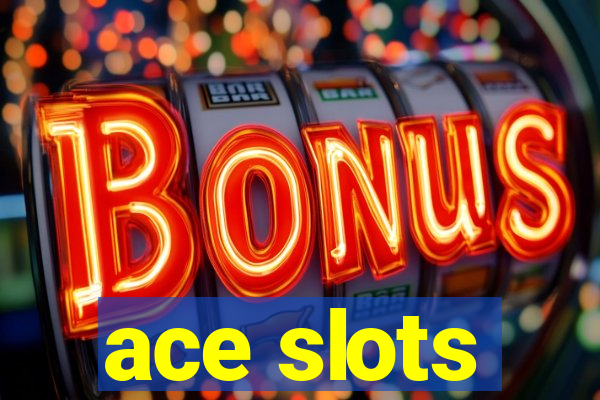 ace slots