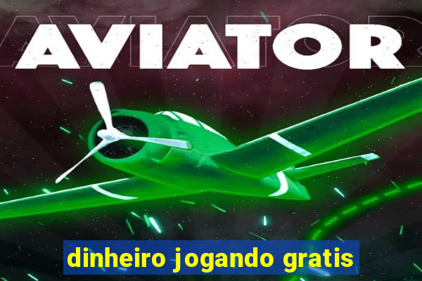 dinheiro jogando gratis