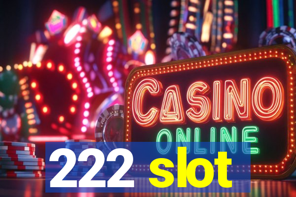 222 slot