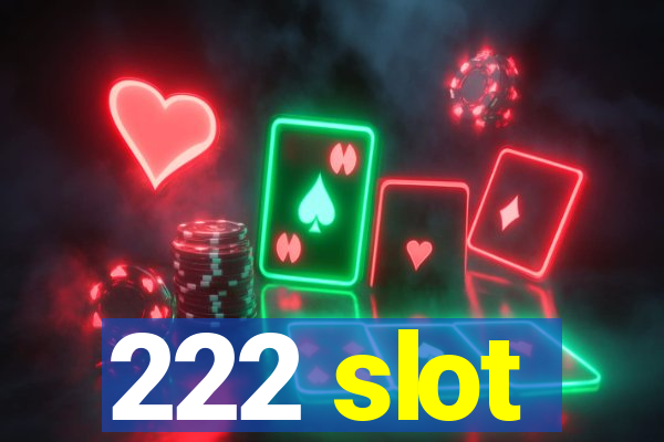 222 slot