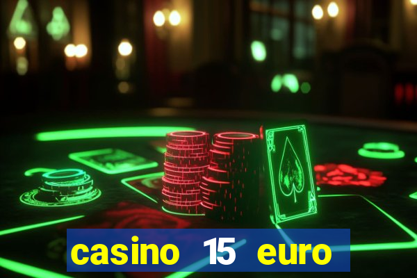 casino 15 euro bonus ohne einzahlung