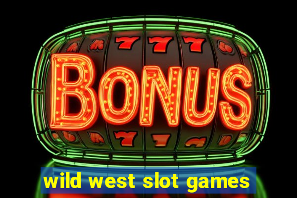 wild west slot games