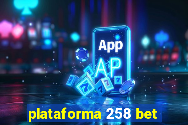 plataforma 258 bet