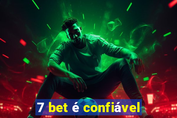 7 bet é confiável