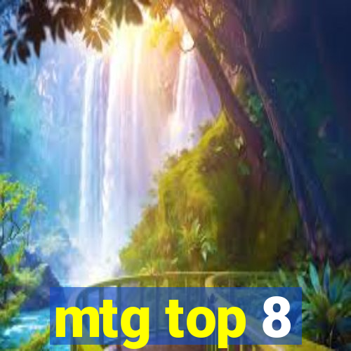 mtg top 8