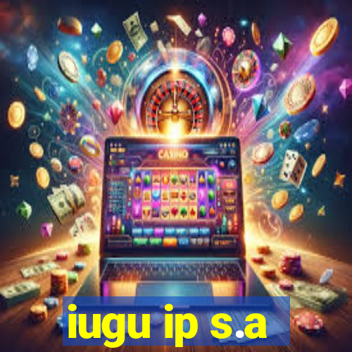 iugu ip s.a