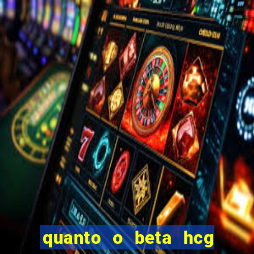 quanto o beta hcg aumenta por dia